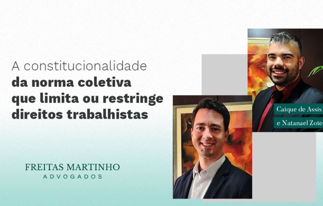 A constitucionalidade da norma coletiva de trabalho que limita ou restringe direito trabalhista e seus requisitos de validade