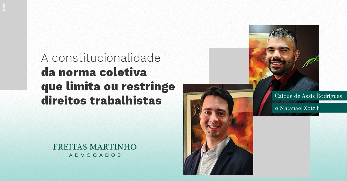 A constitucionalidade da norma coletiva de trabalho que limita ou restringe direito trabalhista e seus requisitos de validade