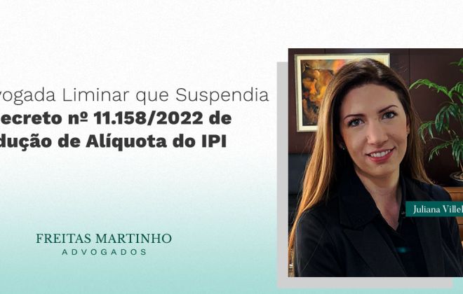 Revogada Liminar que Suspendia o Decreto nº 11.158/2022 de Redução de Alíquota do IPI