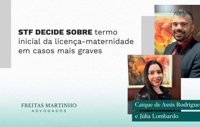 STF decide sobre termo inicial da licença-maternidade em casos mais graves